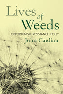 Lives of Weeds : Opportunism, Resistance, Folly-9781501758980