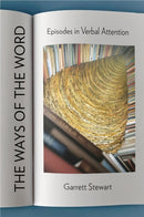 The Ways of the Word : Episodes in Verbal Attention-9781501761409
