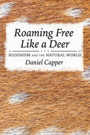 Roaming Free Like a Deer : Buddhism and the Natural World-9781501761966