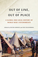 Out of Line, Out of Place : A Global and Local History of World War I Internments-9781501765902