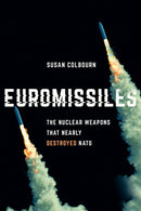 Euromissiles : The Nuclear Weapons That Nearly Destroyed NATO-9781501766022