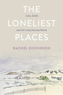 The Loneliest Places : Loss, Grief, and the Long Journey Home-9781501766091