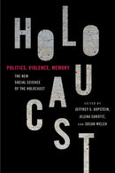 Politics, Violence, Memory : The New Social Science of the Holocaust-9781501766756
