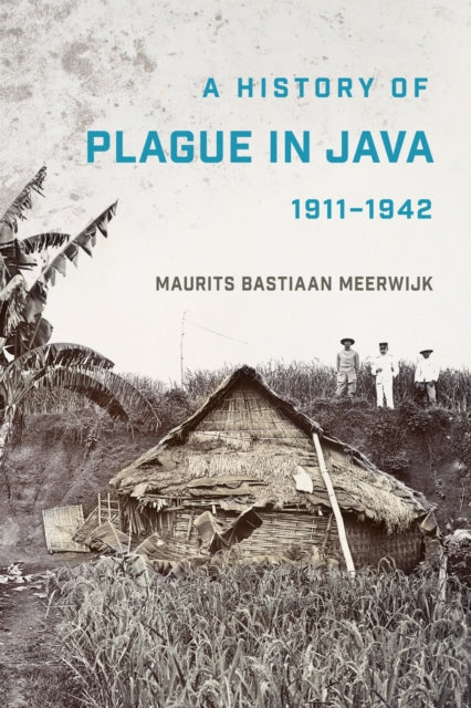 A History of Plague in Java, 1911-1942-9781501766831