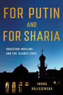 For Putin and for Sharia : Dagestani Muslims and the Islamic State-9781501767630