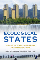 Ecological States : Politics of Science and Nature in Urbanizing China-9781501769009