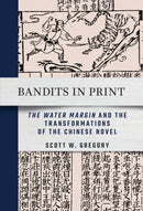 Bandits in Print : "the Water Margin" and the Transformations of the Chinese Novel-9781501769689