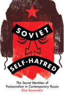 Soviet Self-Hatred : The Secret Identities of Postsocialism in Contemporary Russia-9781501769887