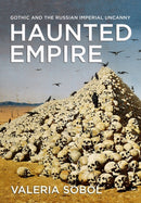 Haunted Empire : Gothic and the Russian Imperial Uncanny-9781501770104