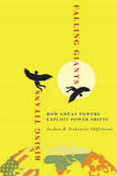 Rising Titans, Falling Giants : How Great Powers Exploit Power Shifts-9781501770227