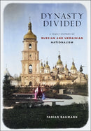 Dynasty Divided : A Family History of Russian and Ukrainian Nationalism-9781501770937