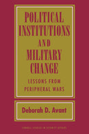 Political Institutions and Military Change : Lessons from Peripheral Wars-9781501771644