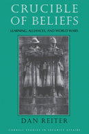 Crucible of Beliefs : Learning, Alliances, and World Wars-9781501772078