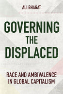 Governing the Displaced : Race and Ambivalence in Global Capitalism-9781501773617