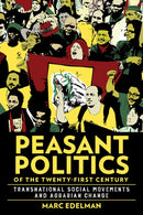 Peasant Politics of the Twenty-First Century : Transnational Social Movements and Agrarian Change-9781501773945