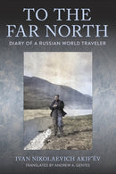 To the Far North : Diary of a Russian World Traveler-9781501774614