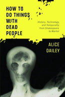 How to Do Things with Dead People