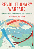 Revolutionary Warfare : How the Algerian War Made Modern Counterinsurgency-9781501776960