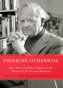 Thinking Otherwise : How Walter LaFeber Explained the History of US Foreign Relations-9781501777578