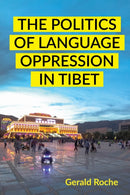 The Politics of Language Oppression in Tibet-9781501777783