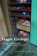 Fragile Kinships : Child Welfare and Well-Being in Japan-9781501778247