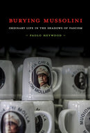 Burying Mussolini : Ordinary Life in the Shadows of Fascism-9781501778285