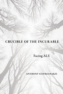 Crucible of the Incurable : Facing ALS-9781501778322