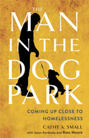 The Man in the Dog Park : Coming Up Close to Homelessness-9781501779046