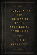 Photography and the Making of the Nazi Racial Community-9781501779749