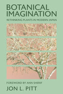 Botanical Imagination : Rethinking Plants in Modern Japan-9781501780950