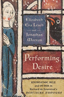 Performing Desire : Knowledge, Self, and Other in Richard De Fournival's "Bestiaire D'amours"-9781501781247