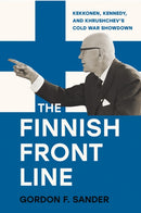 The Finnish Front Line : Kekkonen, Kennedy, and Krushchev's Cold War Showdown-9781501781308