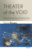 Theater of the Void : Plasticity, Hauntology, and Nuclear Blast-9781501781421