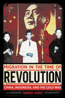 Migration in the Time of Revolution : China, Indonesia, and the Cold War-9781501781445