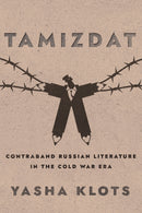 Tamizdat : Contraband Russian Literature in the Cold War Era-9781501781452