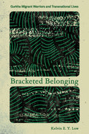 Bracketed Belonging : Gurkha Migrant Warriors and Transnational Lives-9781501781629