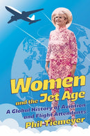 Women and the Jet Age : A Global History of Aviation and Flight Attendants-9781501781780
