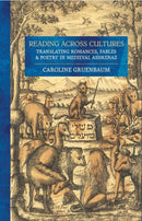 Reading Across Cultures : Translating Romances, Fables, and Poetry in Medieval Ashkenaz-9781501782411