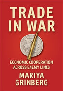 Trade in War : Economic Cooperation Across Enemy Lines-9781501782442