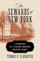 The Sewards of New York : A Biography of a Leading American Political Family-9781501782657
