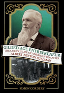 Gilded Age Entrepreneur : The Curious Life of American Financier Albert Benton Pullman-9781501783180
