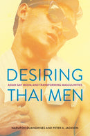 Desiring Thai Men : Asian Gay Media and Transforming Masculinities-9781501783623
