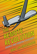 The Remote Revolution : Drones and Modern Statecraft-9781501783838