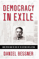 Democracy in Exile : Hans Speier and the Rise of the Defense Intellectual-9781501785078