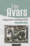 The Avars : A Steppe Empire in Central Europe, 567-822-9781501785092