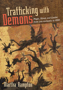 Trafficking with Demons : Magic, Ritual, and Gender from Late Antiquity to 1000-9781501785207