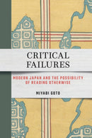 Critical Failures : Modern Japan and the Possibility of Reading Otherwise-9781501785672