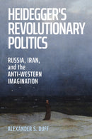 Heidegger''s Revolutionary Politics
