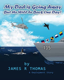 My Dad Is Going Away But He Will Be Back One Day! : A Deployment Story-9781502859297
