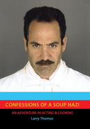 Confessions of a Soup Nazi : An Adventure in Acting and Cooking-9781503515314